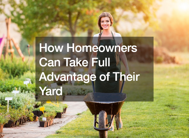 How Homeowners Can Take Full Advantage of Their Yard