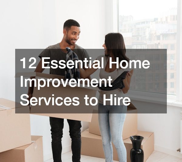 12 Essential Home Improvement Services to Hire