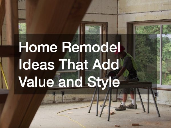 Home Remodel Ideas That Add Value and Style