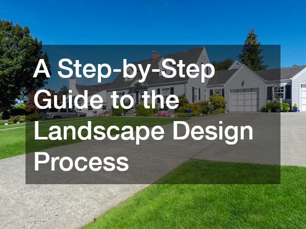 A Step-by-Step Guide to the Landscape Design Process
