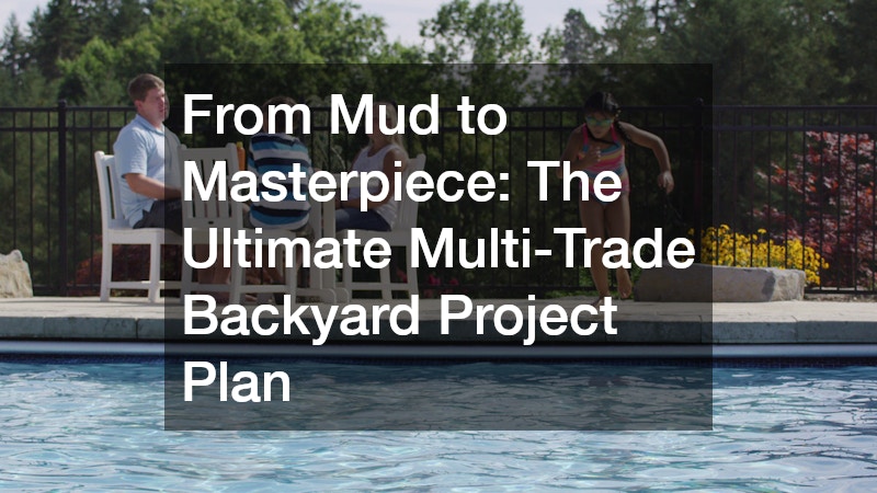 From Mud to Masterpiece The Ultimate Multi-Trade Backyard Project Plan
