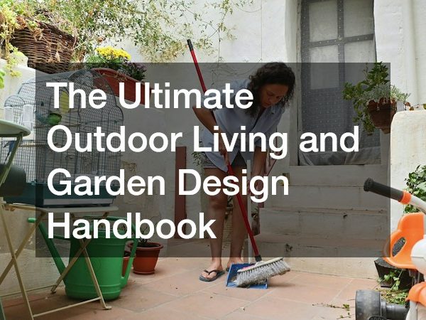 The Ultimate Outdoor Living and Garden Design Handbook